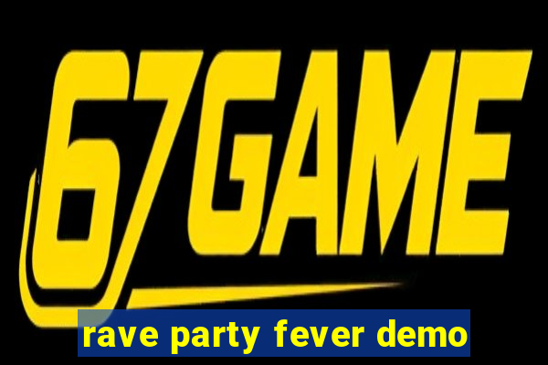 rave party fever demo